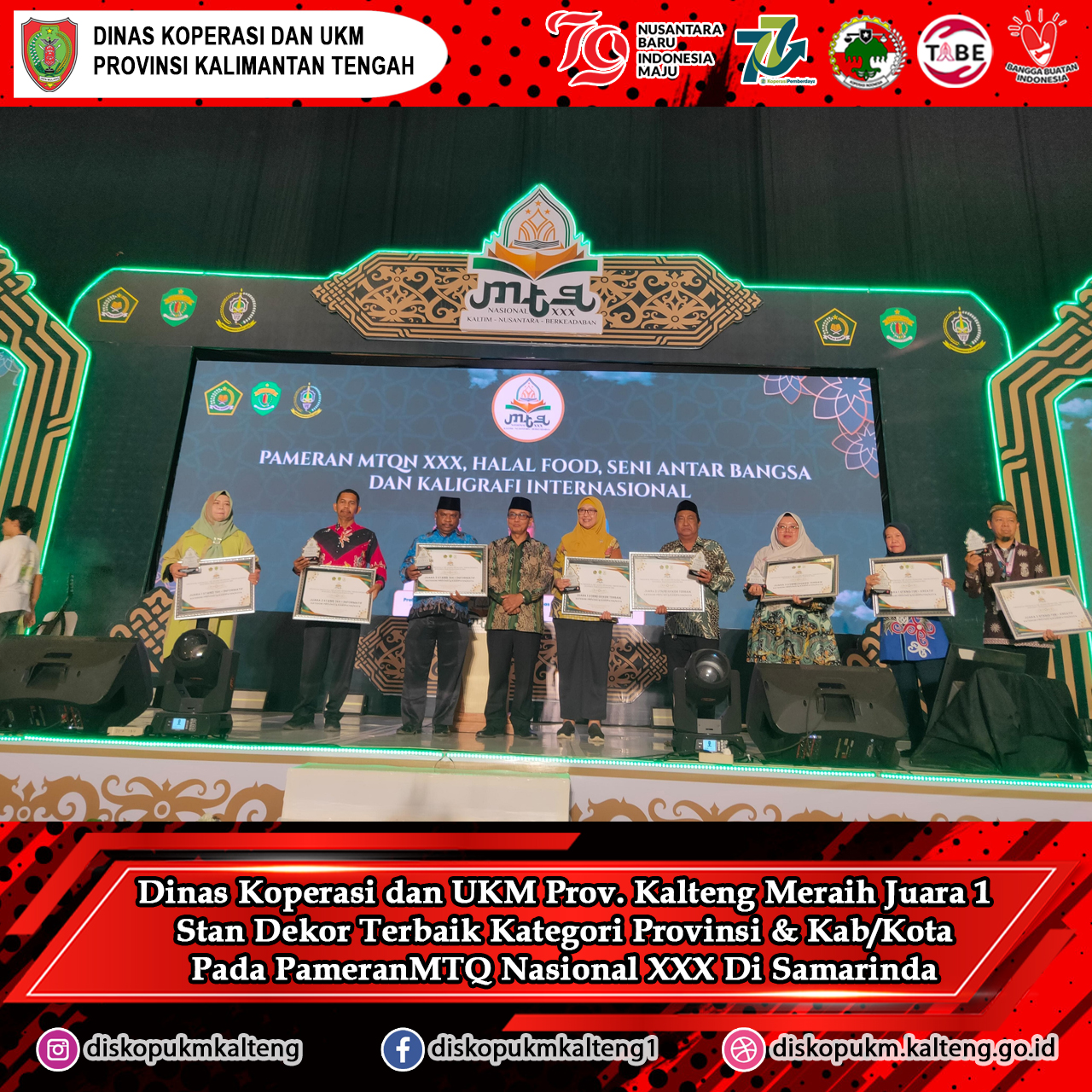 Dinas Koperasi dan UKM Prov. Kalteng Meraih Juara 1 Stan Dekor Terbaik Kategori Provinsi & Kab/Kota Pada PameranMTQ Nasional XXX Di Samarinda